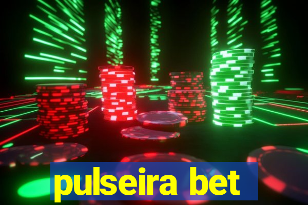 pulseira bet